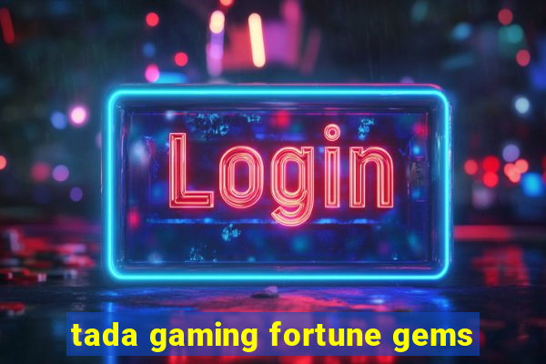 tada gaming fortune gems